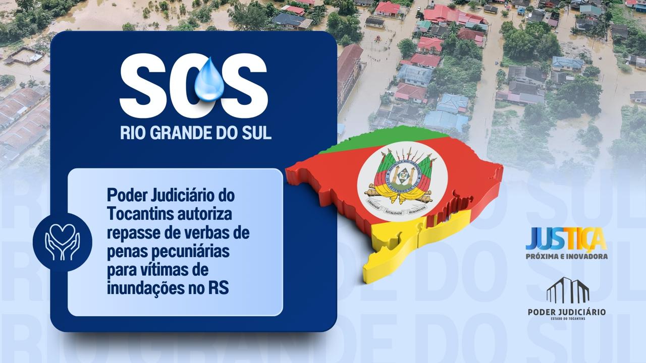 Poder Judiciário do Tocantins destina recursos às vítimas de inundações no RS