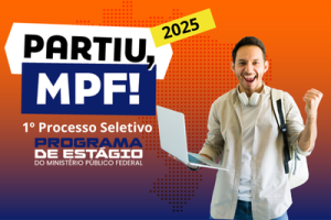 Estágio no MPF: Inscrições abertas para seleção nacional de estagiários de nível Superior e Pós-Graduação