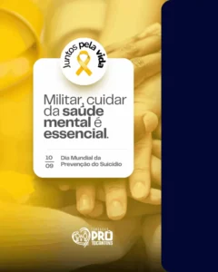 Fundação Pró-Tocantins reforça atenção à saúde mental de militares no Setembro Amarelo